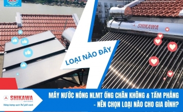 Máy Nước Nóng Năng Lượng Mặt Trời Ống Chân Không & Tấm Phẳng – Nên Chọn Loại Nào Cho Gia Đình?
